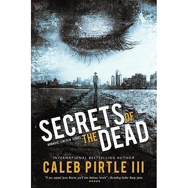 Secrets of the Dead / Ambrose Lincoln Series Bd.1, III Caleb Pirtle
