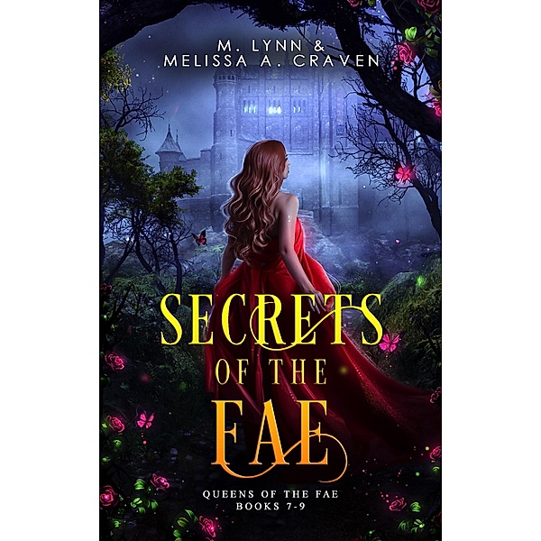 Secrets of the Fae: Queens of the Fae, Books 7-9 / Queens of the Fae, M. Lynn, Melissa A. Craven