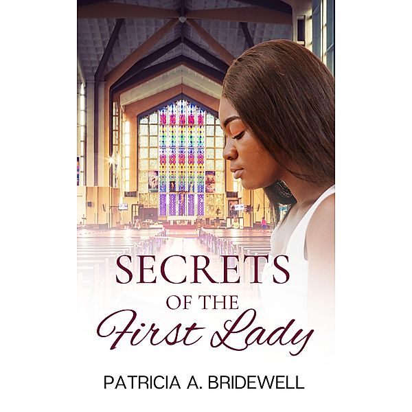 Secrets of the First Lady, Patricia A. Bridewell