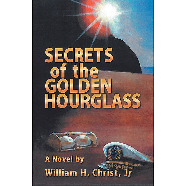 Secrets of the Golden Hourglass, William H. Christ Jr.