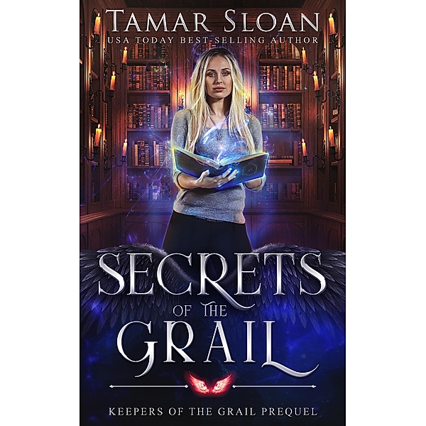 Secrets of the Grail (Keepers of the Grail, #0) / Keepers of the Grail, Tamar Sloan