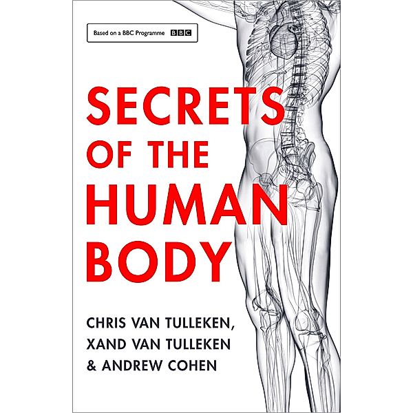 Secrets of the Human Body, Chris van Tulleken, Xand van Tulleken, Andrew Cohen