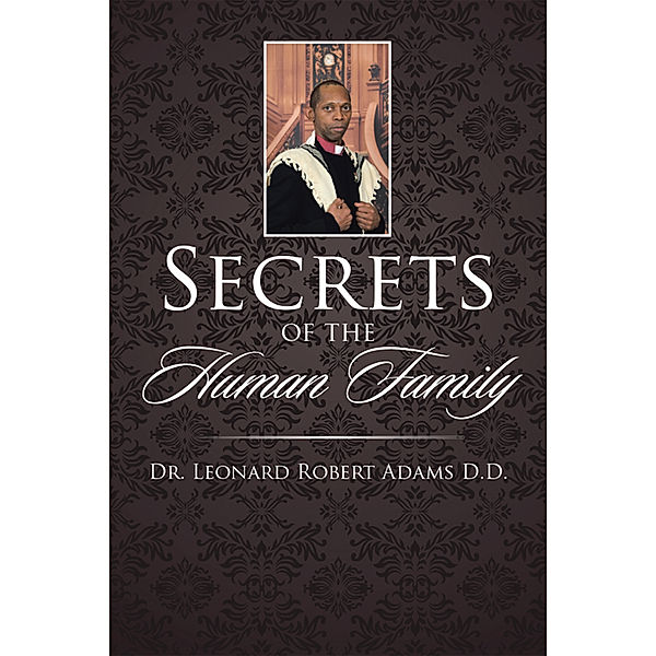 Secrets of the Human Family, Dr. Leonard Robert Adams D.D.