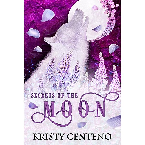Secrets of the Moon (Chronicles of the Lost Child, #1) / Chronicles of the Lost Child, Kristy Centeno