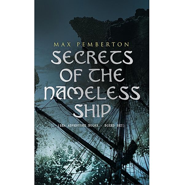 Secrets of the Nameless Ship (Sea Adventure Books - Boxed Set), Max Pemberton