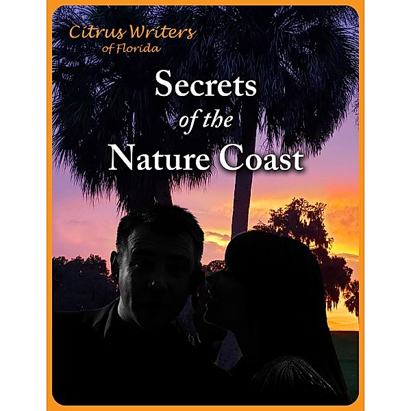 Secrets of The Nature Coast / Nature Coast, Citrus Writers