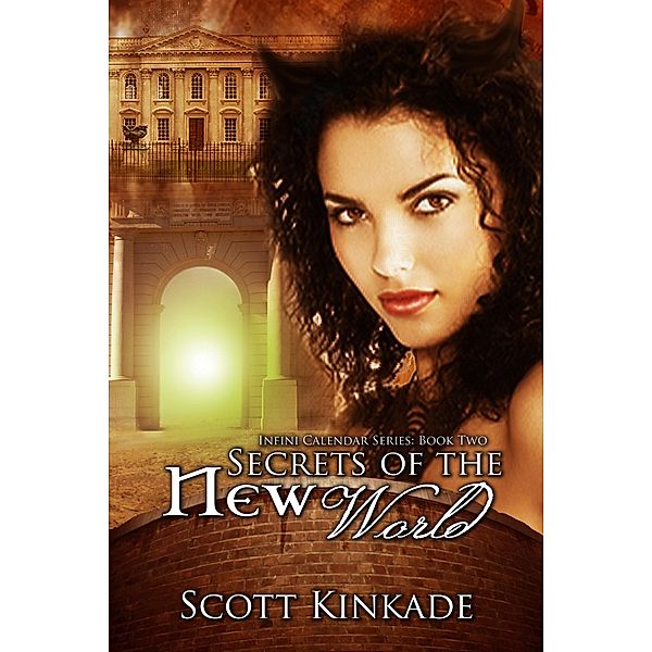 Secrets of the New World (Infini Calendar, #2) / Infini Calendar, Scott Kinkade