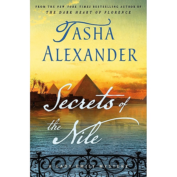 Secrets of the Nile / Lady Emily Mysteries Bd.16, Tasha Alexander