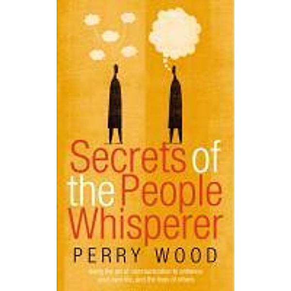Secrets Of The People Whisperer, Perry Wood