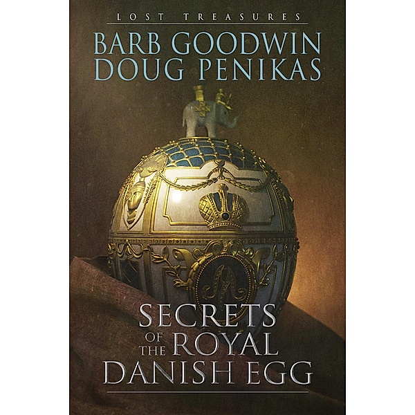 Secrets of the Royal Danish Egg (Lost Treasures, #1) / Lost Treasures, Barb Goodwin, Doug Penikas