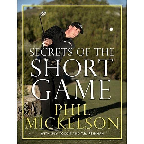 Secrets of the Short Game, Phil Mickelson
