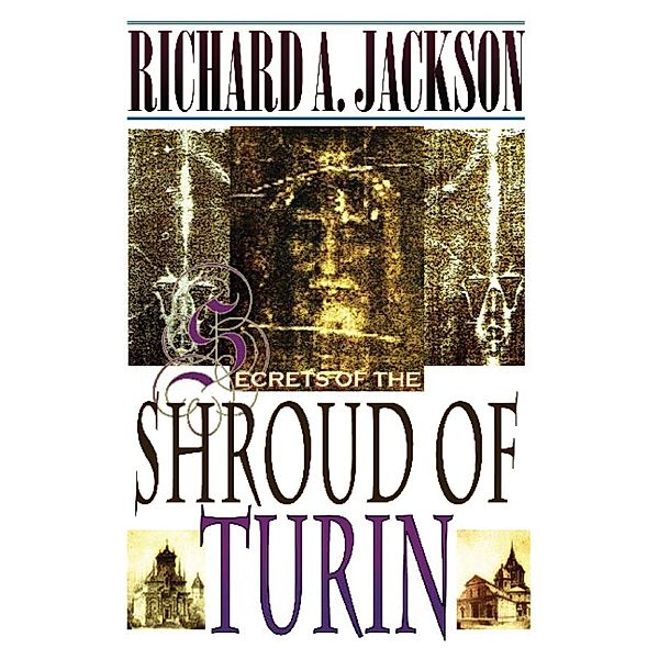 Secrets of the Shroud of Turin, Richard Jackson