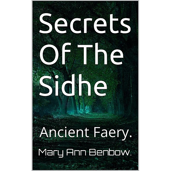 Secrets Of The Sidhe, Mary Ann Benbow