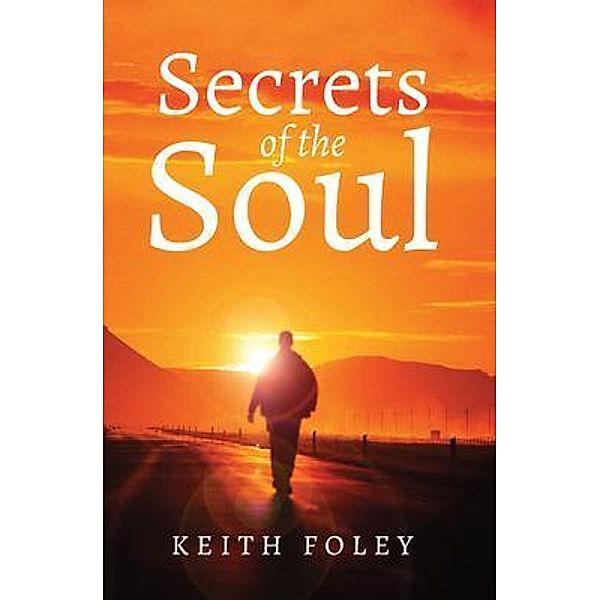 Secrets of the Soul / Stratton Press, Keith Foley