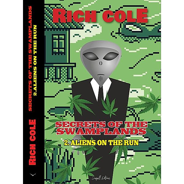 Secrets of The Swamplands: Aliens on the run. / Secrets of the Swamplands, Rich Cole