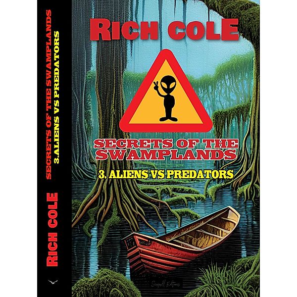 Secrets of The Swamplands: Aliens VS Predators / Secrets of the Swamplands, Rich Cole
