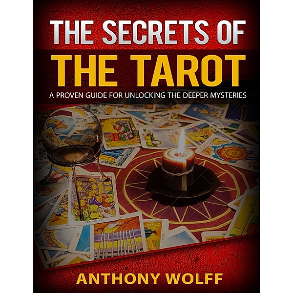 Secrets of the Tarot, Anthony Wolff