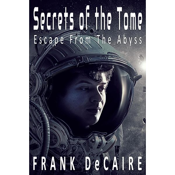 Secrets of the Tome (Escape from the Abyss, #2) / Escape from the Abyss, Frank DeCaire