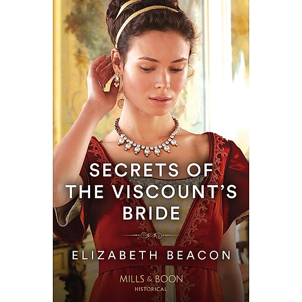 Secrets Of The Viscount's Bride (Mills & Boon Historical), Elizabeth Beacon