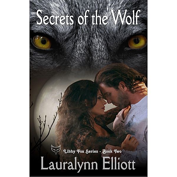 Secrets of the Wolf / Lauralynn Elliott, Lauralynn Elliott