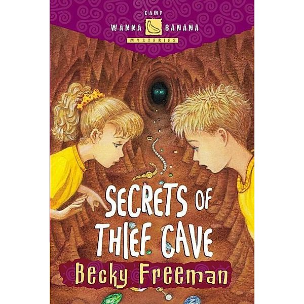 Secrets of Thief Cave / Camp Wanna Banana Bd.2, Becky Freeman