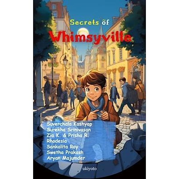 Secrets of Whimsyville, Suverchala Kashyap, Surekha Srinivasan, Zia K. & Prisha R