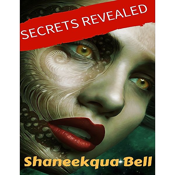 Secrets Revealed, Shaneekqua Bell