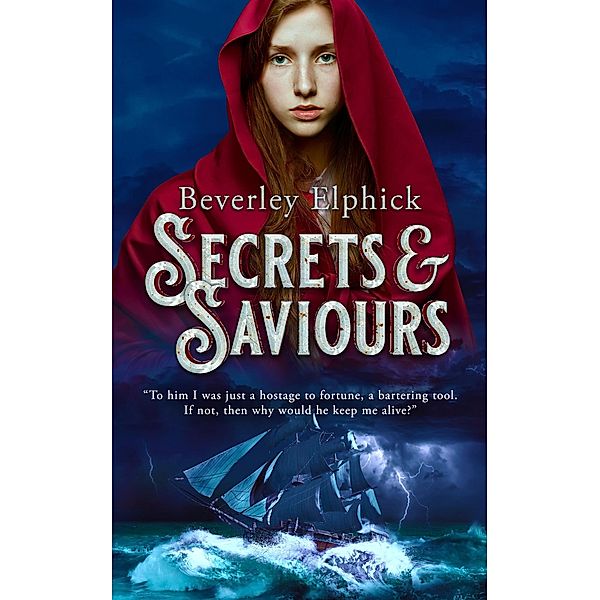 Secrets & Saviours / Beverley Elphick, Beverley Elphick