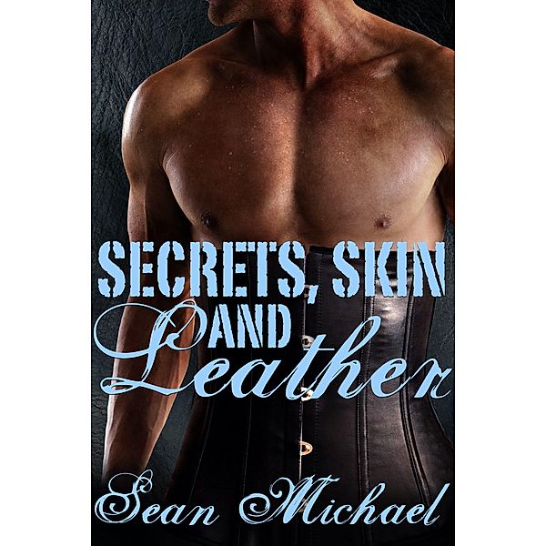 Secrets, Skin and Leather, Sean Michael