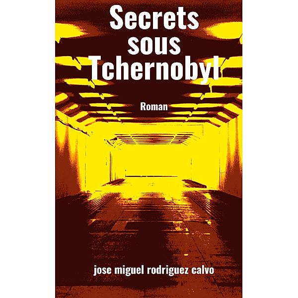 Secrets sous Tchernobyl, Jose Miguel Rodriguez Calvo