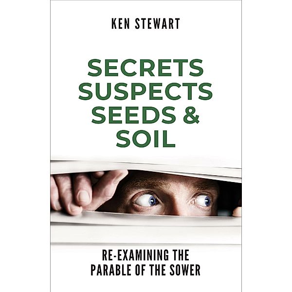 Secrets, Suspects, Seeds & Soil, Ken Stewart