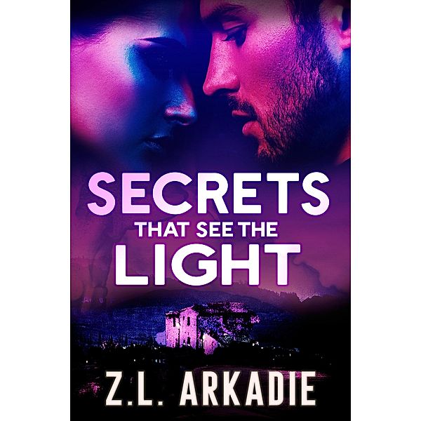 Secrets That See The Light (The Sterlings, #2) / The Sterlings, Z. L. Arkadie