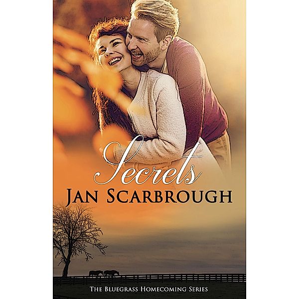 Secrets (The Bluegrass Homecoming Series, #2) / The Bluegrass Homecoming Series, Jan Scarbrough