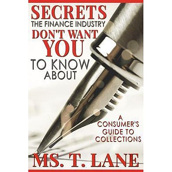 Secrets the Finance Industry Don't Want You to Know About, Ms. T. Lane