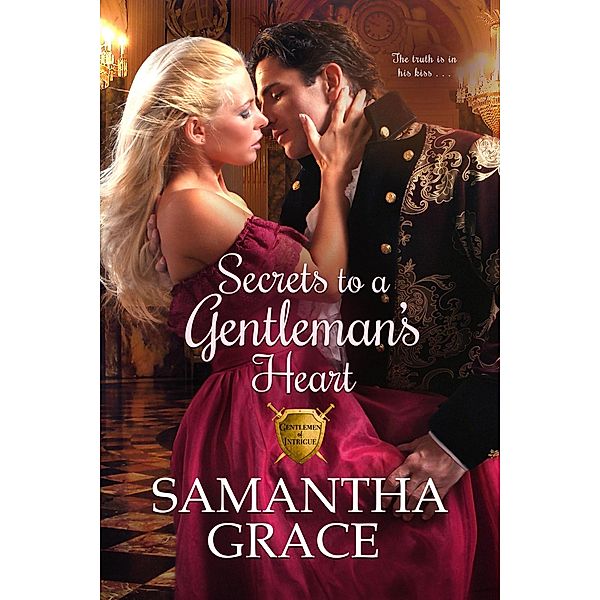 Secrets to a Gentleman's Heart (Gentlemen of Intrigue, #1) / Gentlemen of Intrigue, Samantha Grace