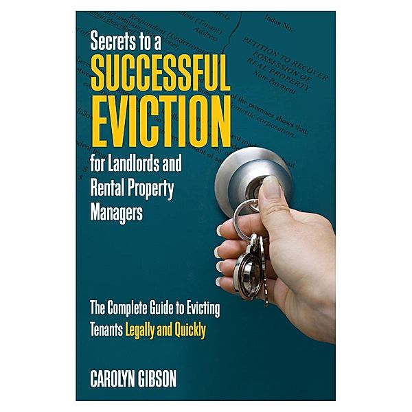 Secrets to a Successful Eviction for Landlords and Rental Property Managers, Carolyn Gibson