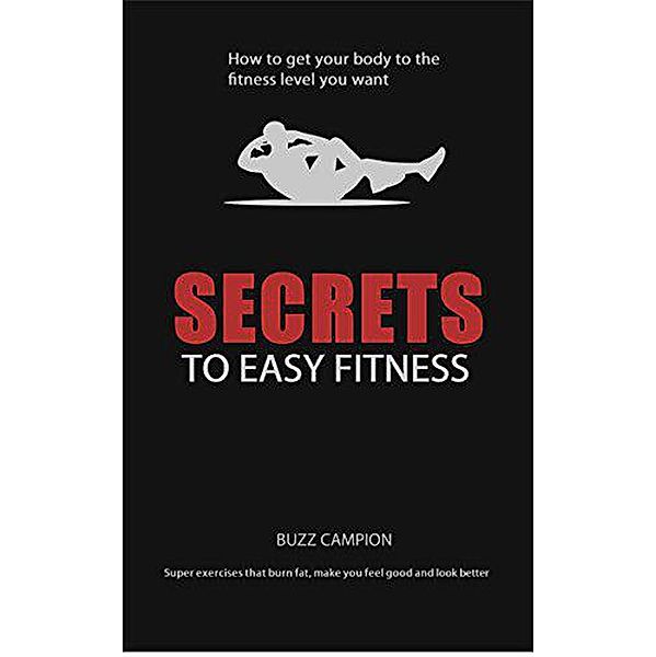 Secrets To Easy Fitness, Buzz Campion