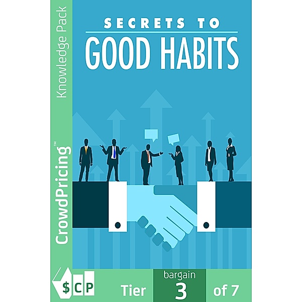 Secrets to Good Habits, "John" "Hawkins"