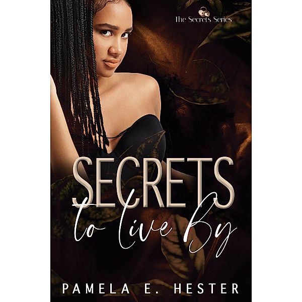Secrets To Live By (The Secrets Series, #2) / The Secrets Series, Pamela Hester