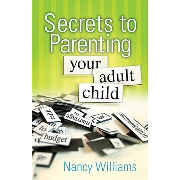 Secrets to Parenting Your Adult Child, MEd, LPC Nancy Williams