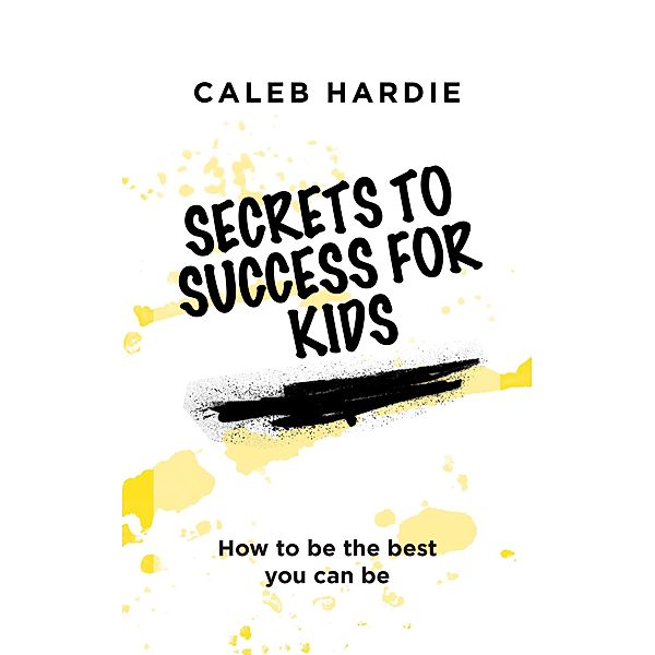 Secrets to Success for Kids, Caleb Hardie