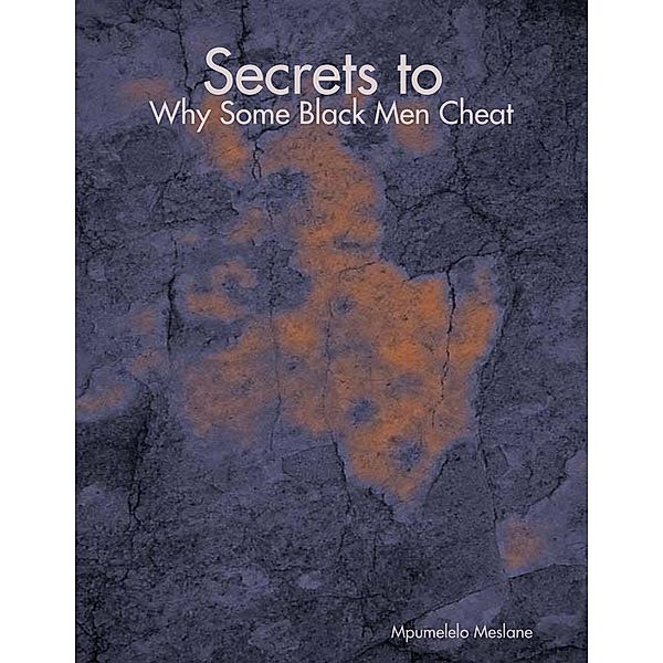 Secrets to Why Some Black Men Cheat, Mpumelelo Meslane