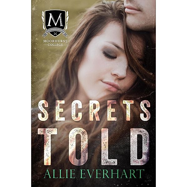 Secrets Told (Moorhurst College, #2) / Moorhurst College, Allie Everhart