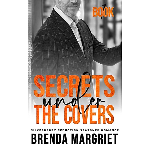 Secrets Under the Covers (SILVERBERRY SEDUCTION Seasoned Romance, #1) / SILVERBERRY SEDUCTION Seasoned Romance, Brenda Margriet