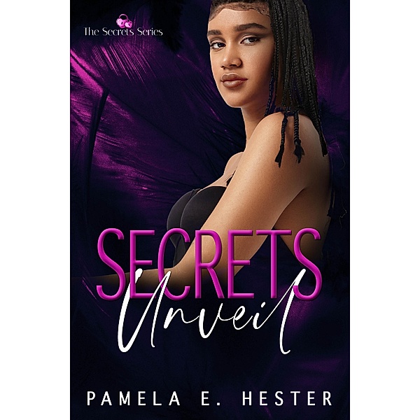 Secrets Unveil (The Secrets Series, #1) / The Secrets Series, Pamela Hester