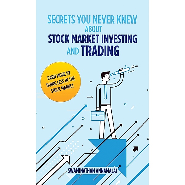 Secrets You Never Knew About Stock Market Investing and Trading, Swaminathan Annamalai