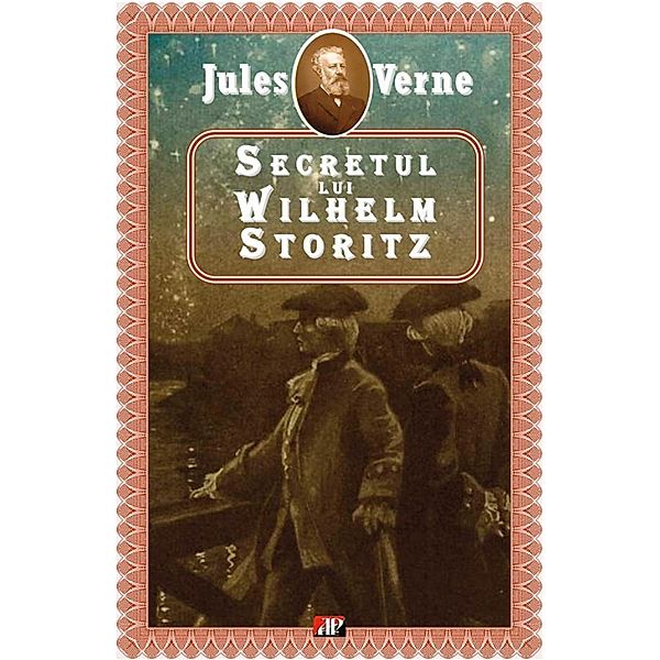 Secretul lui Wilhelm Storitz / Jules Verne, Jules Verne