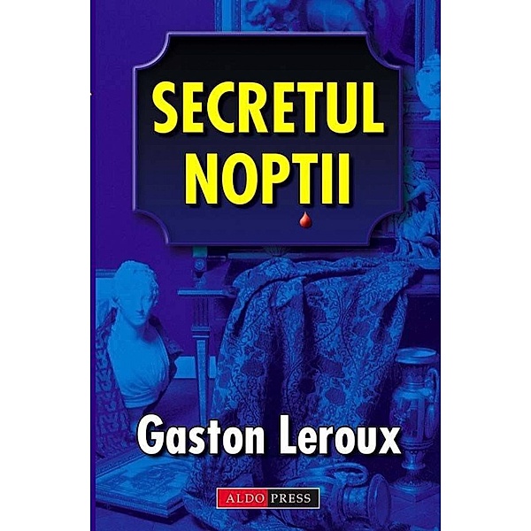 Secretul noptii, Gaston Leroux