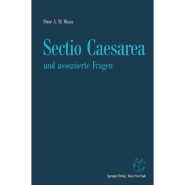 Sectio Caesarea und assoziierte Fragen, Peter A. M. Weiss