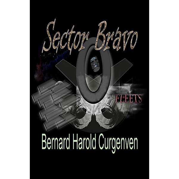 Sector Bravo (Fleets, #3) / Fleets, Bernard Harold Curgenven